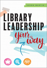 cover of “Library Leadership Your Way,” published by Dr. Jason Martin, associate dean of the James E. Walker Library