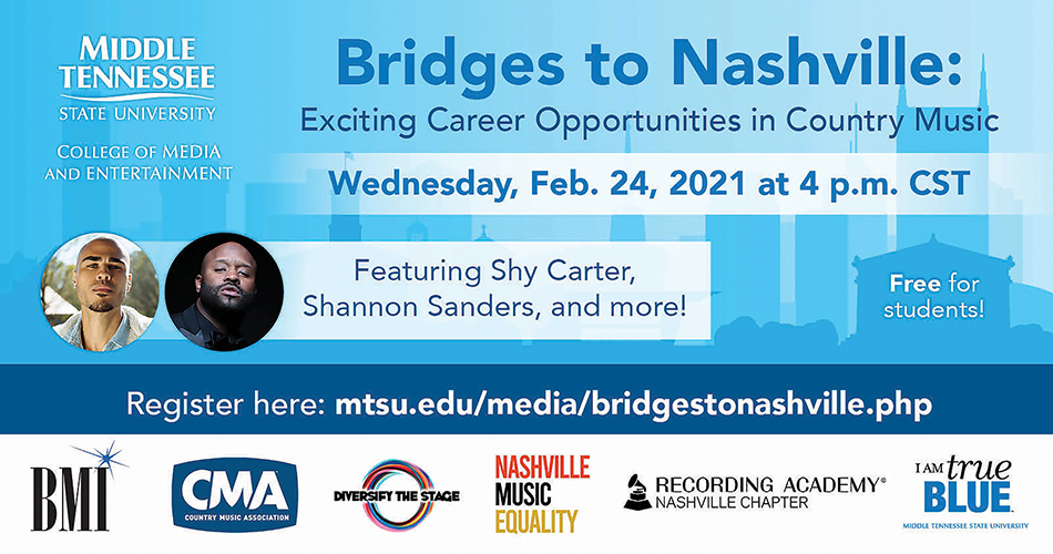 promo card for "Bridges to Nashville: Exciting Career Opportunities in Country Music" program’s inaugural virtual session Wednesday, Feb. 24, featuring country artist and hit songwriter Shy Carter and Shannon Sanders, award-winning songwriter-producer and an executive at Broadcast Music Inc.’s Nashville office. The event is free for college students nationwide & is the first in a series of discussions aimed at connecting college students of color with country music careers and experts from across the industry.