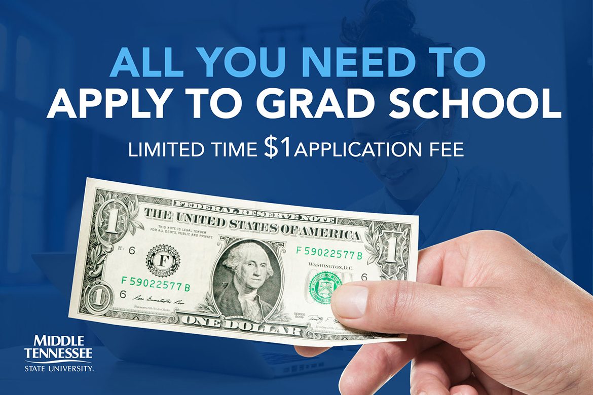 The College of Graduate Studies at Middle Tennessee State University is offering prospective students a heavily discounted $1 application fee and admission test waiver for approved programs.