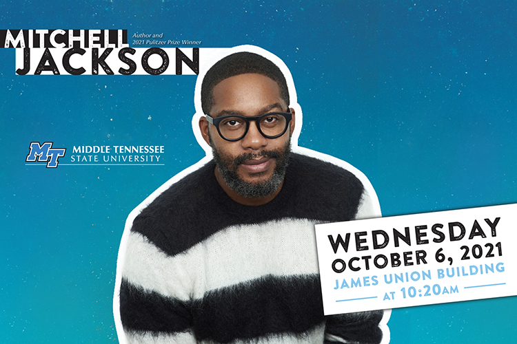 promo for Mitchell Jackson MTSU Pulitzer Prize Series lecture with photo and text reading “Mitchell Jackson, author and 2021 Pulitzer Prize winner” and a box with “Wednesday, October 6, 2021, James Union Building, at 10:20 a.m.”