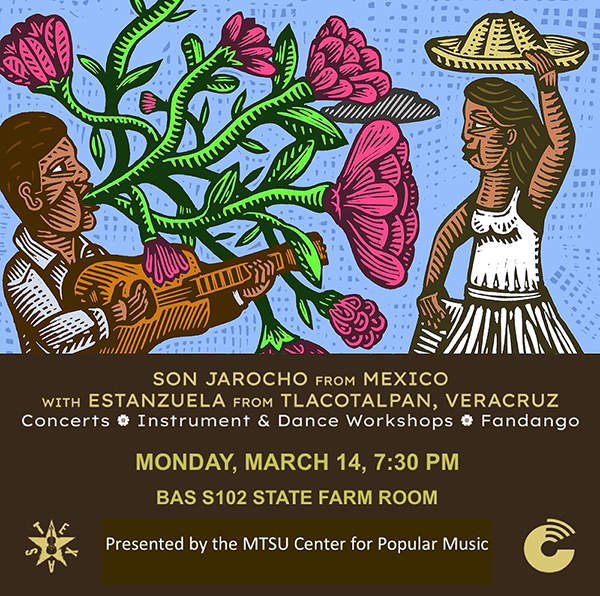 at top is a portion of a woodcut image by artist Alec Dempster of Toronto, Canada, showing a son jarocho musician playing guitar and singing, with roses emerging from his mouth, to a dancing woman lifting her hat. The text below images reads "Son Jarocho from Mexico with Estanzuela from Tlacotalpan, Veracruz; Concerts, Instrument & Dance Workshops, Fandango; Monday, March 14, 7:30 p.m. BAS S102, State Farm Room, Presented by the MTSU Center for Popular Music" with the logos for the Festival of Texas Fiddling and the Center for Popular Music