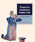 "Prayer in American Public Life: An Encyclopedia" cover