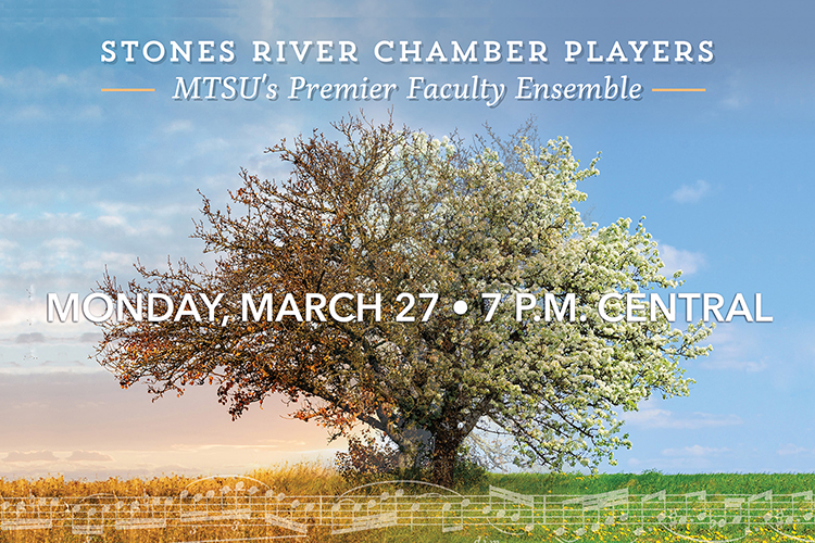 SRCP spring 2023 season finale concert promo with text reading “Stones River Chamber Players, MTSU's Premier Faculty Ensemble, Monday, March 27, 7 P.M. Central” on an image of a tree with autumn leaves on its left half and spring leaves on its right and a frieze of music across the bottom, all from the concert season poster