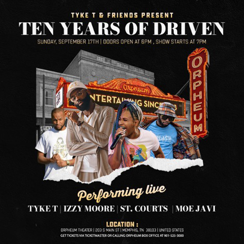 Promotional flyer for teh Sept. 17, 2023, "Ten Years of Driven" concert at Orpheum Theatre in Memphis, Tenn., featuring Middle Tennessee State University alumnus and independent hip-hop artist Tyrone "Tyke T" Stroble. (Courtesy of Tyrone “Tyke T” Stroble)
