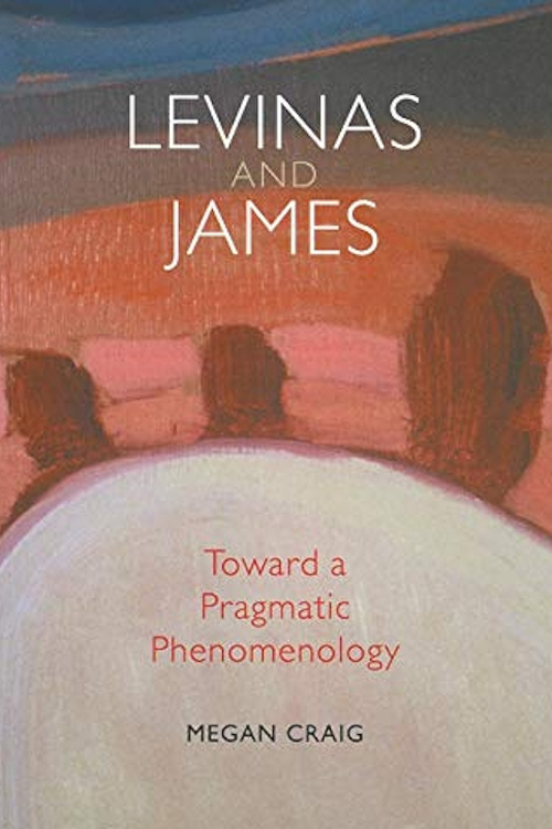 Cover of “Levinas and James: Towards a Pragmatic Phenomenology," by Megan Craig.