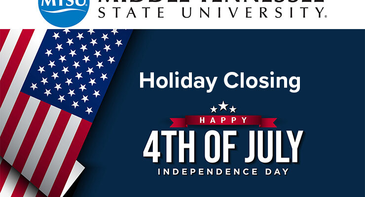 Illustration featuring U.S. flag and MTSU horizontal logo with Holiday Closing 4th of July beneath.